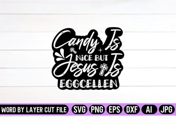 Candy is Nice but Jesus is Eggcellen SVG Crafts
