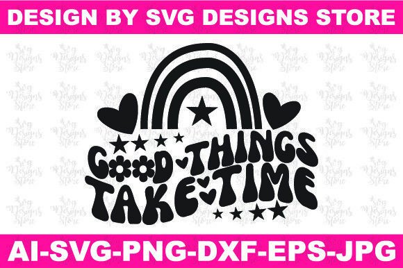 Good Things Take Time Christian Svg Png & Crafts
