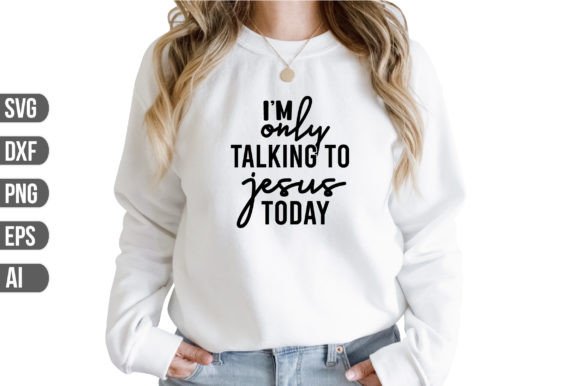 I m Only Talking to Jesus Today-01 2 Crafts