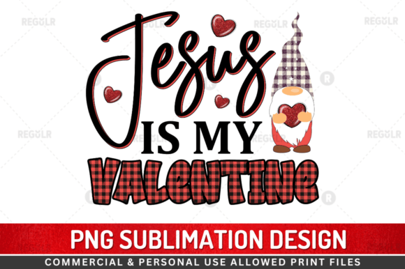 Jesus is My Valentine Sublimation Design
