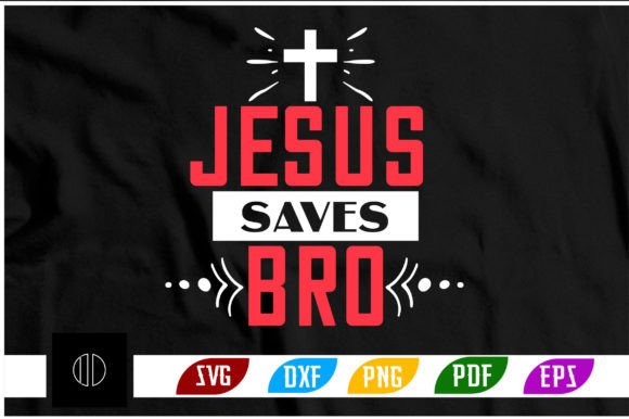 Jesus Saves Bro T-Shirt Design Svg for Crafts