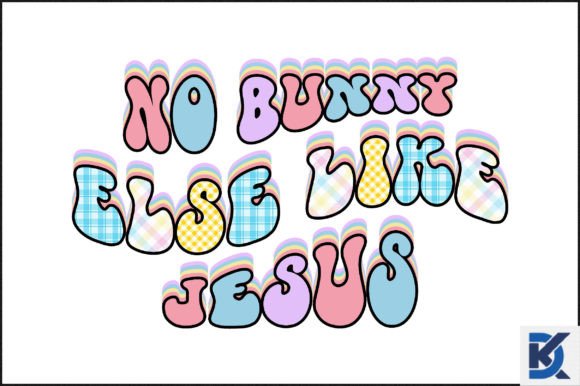 Retro No Bunny else Like Jesus Sublimati for Crafts