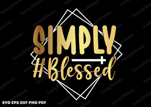 Simply Blessed Svg, Jesus Svg, Faith Svg & Crafts