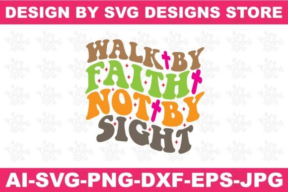 Walk by Faith Not by Sight Christian Svg & Crafts